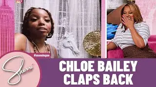 Chloe Bailey Makes a Mistaken Clap Back | Sherri Shepherd