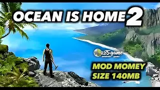 OCEAN IS HOME 2 ( SURVIVAL N LIFE ISLAND) MOD MONEY  OFLIEN GAME