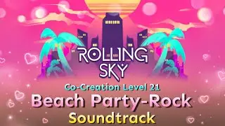 Rolling Sky - Co-Creation Level 21 Beach Party-Rock [Official Soundtrack]