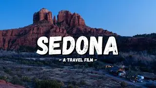 Sedona - A Travel Film -