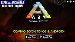 ARK SURVIVAL EVOLVED MOBILE | TODAS AS INFORMAÇÕES📱🎮