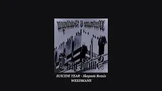 WEEDMANE - SUICIDE YEAR (Skepseis Remix skit)