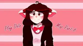 Play Date  [Map Kamii Chan (Part 8)] (Cringe ;-;)