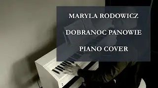 Maryla Rodowicz - Dobranoc Panowie (Piano cover)