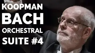 Ton Koopman - J.S.Bach Orchestral Suite No.4 in D Major, BWV 1069 - Amsterdam Baroque Orchestra