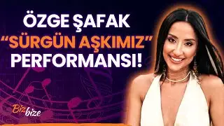 Özge Şafak'tan "Sürgün Aşkımız" CANLI Performans!