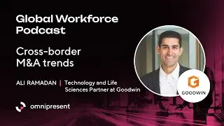 Cross-border M&A trends with Ali Ramadan of Goodwin