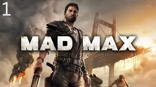 Прохождение Mad Max - 100% - Часть 1