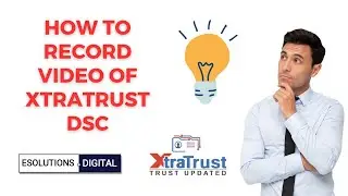 How to Record Video of XtraTrust DSC | XtraTrust DSC Video Recording | DSC Video Recording