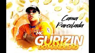 Cama parcelada ( Mc Gurizin do Mandelão - Dj Mg Beat)