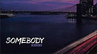 Keshi - Somebody (Lyrics)