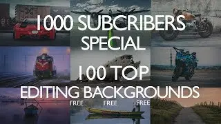 1000 Subscribers Special || Top 100 Backgrounds For Editing|| Free Free Free