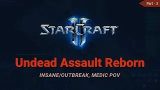 StarCraft 2 - Undead Assault Reborn mod (Insane/Outbreak, Medic PoV) #3
