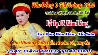 Thủ nhang đồng đền Đoàn Thị Huyền Hầu 3 Giá Hoàng loan giá tạ 15 năm đảo Dấu Đồ Sơn.
