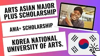 KOREA NATIONAL UNIVERSITY OF ARTS SCHOLARSHIP. (AMA PLUS)