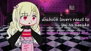 diabolik lovers react to yui as nezuko | nezuko conquers the sun | 2/2
