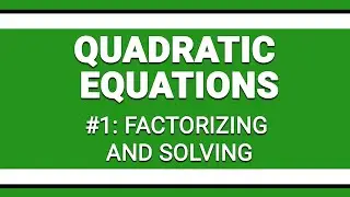 Quadratic Equations: #1 Intro, Solving and Factorizing
