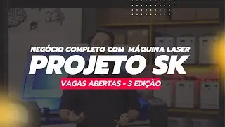Projeto SK - Negócio Completo com Máquina Laser/ do Zero aos R$ 100.000,00 em até 6 meses