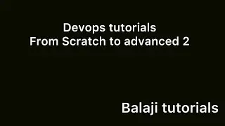 devops tutorials from scratch 2 | Balaji tutorials | devops tutorials