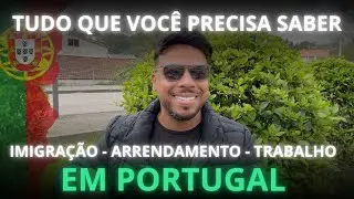 PORTUGAL, IMIGRAÇÃO, ALUGUEL E TRABALHO. 🇵🇹