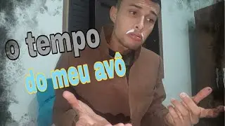 O tempo do meu avô
