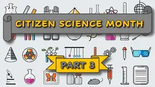 Citizen Science Month: Citizen Science Projects - PART 3 of 3