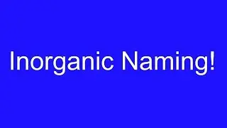 Inorganic Naming!