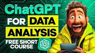 ChatGPT for AI Data Analysis - Analyze Like a Pro! FULL Course (Updated 2024!)