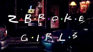 2 Broke Girls Opening | Friends Style | HD