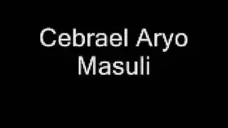 Cebrael Aryo - Masuli