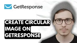 How To Create Circular Image On Getresponse [2026 Guide]