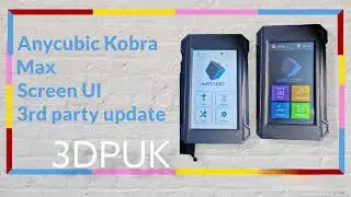 Anycubic Kobra Max Screen UI 3rd party update 