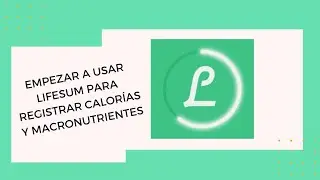 Empezar a usar LIFESUM para registrar calorías y macronutrientes