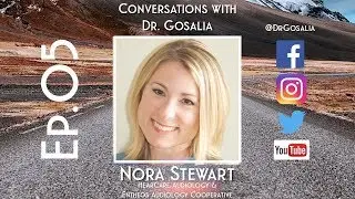 Conversations with Dr.Gosalia - Ep.05 - Nora Stewart