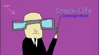 Crack-Life: Campaign Mode