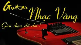Guitar Nhạc Vàng Thập Niên 70 Hay Nhất
