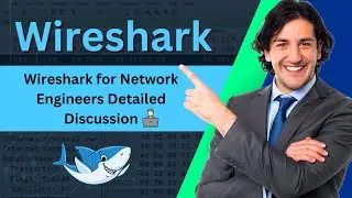 Wireshark for Network Engineers: A Comprehensive Discussion | Wireshark Tutorial