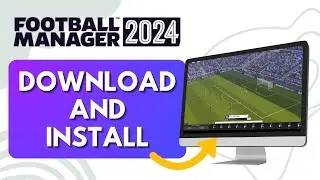 How to Download And Install Football Manager 2024 On PC (Full Guide)