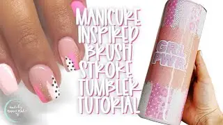 Manicure Inspired Brush Stroke Tumbler Tutorial