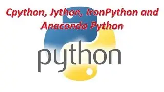 Python, CPython, Jython, IronPython and Anaconda Python