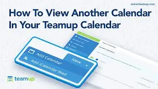Teamup Tutorial: How To View Another Calendar In Your Teamup Calendar