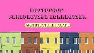 #24 Photoshop Architecture Facade Correction (Perspective & Texture)