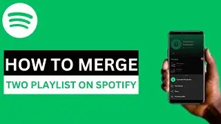 How to Merge Two Playlist on Spotify