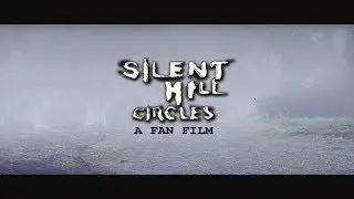 Сайлент Хилл: Круги [фан фильм] / Silent Hill: Circles [fan film] РУССКАЯ ОЗВУЧКА