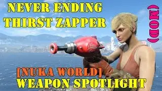 Fallout 4: Weapon Spotlights: Never Ending Thirst Zapper (MOD)