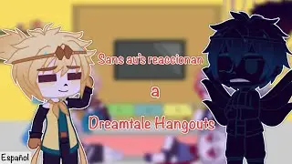 Sans aus reaccionan a Dreamtale hangouts [Español]
