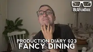 Prod Diary 023 - Fancy Dining