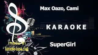 Max Oazo, CAMI - Supergirl (Reamonn song) 🎤 КАRАОКЕ 🎤 made in the studio: KARAOKE-BASE.CLUB