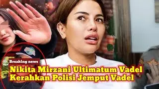 Vadel Badjideh Ketar-ketir Nikita Mirzani Beri Peringatan Kerahkan Polisi Jemput Paksa Vadel Lolly