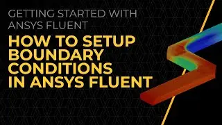 How to Set Up Boundary Conditions in Ansys Fluent — Lesson 6
